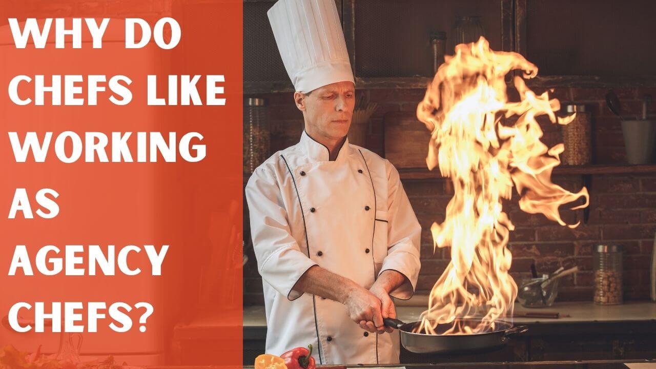 Why Do Chefs Like Working As Agency Chefs?