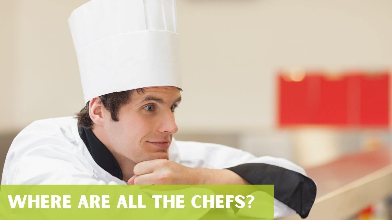 Where Are All The Chefs?