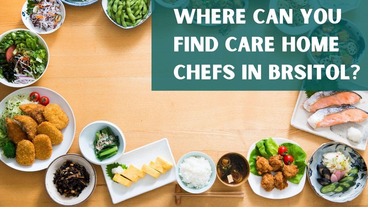 Where can you find care home chefs in Bristol?