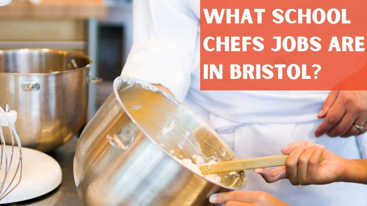 What school chef jobs are in Bristol?