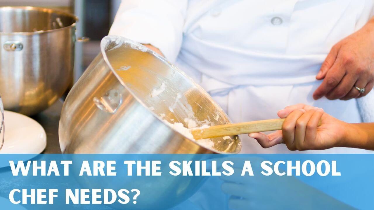 Skills that a School Chef Needs
