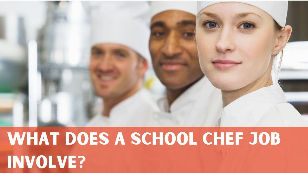 What does a school chef job involve?