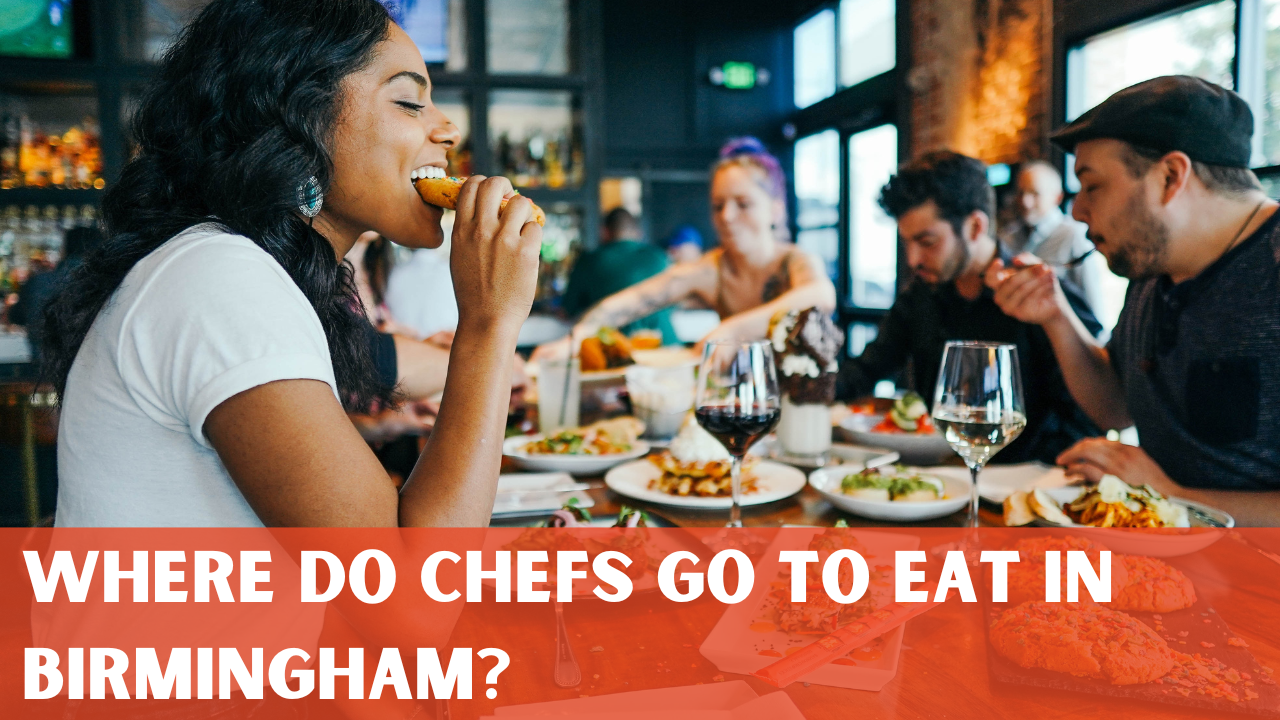 Where Do Chefs Go To Eat In Birmingham?