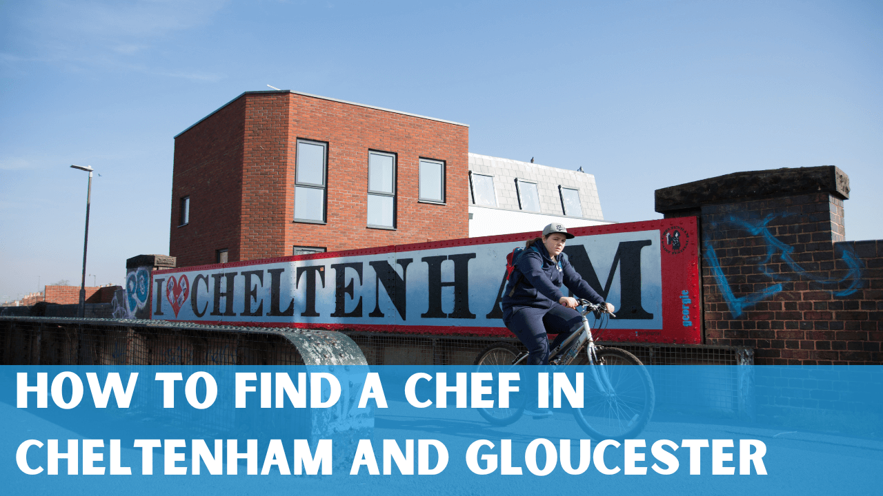 How To Find A Chef In Cheltenham And Gloucester 